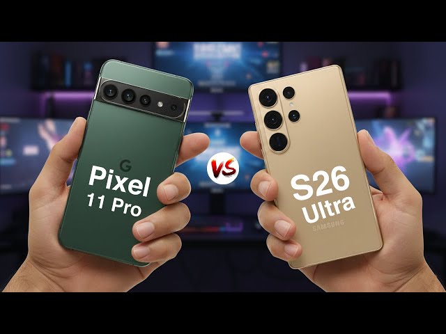 Google Pixel 11 Pro проти Samsung Galaxy S26 Ultra: хто потужніший