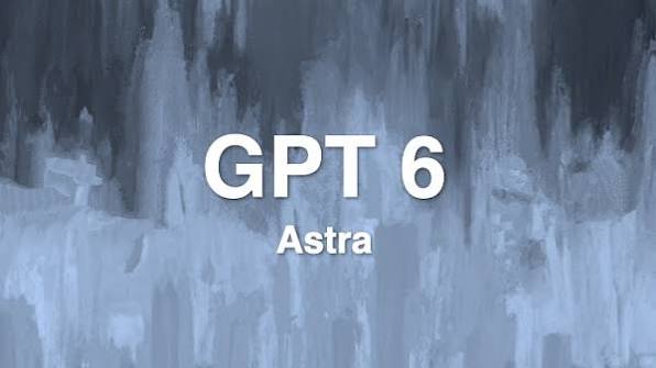 GPT-6 Astra вийшла офіційно: можливості, доступ і нові ризики ШІ, як працює